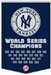 New York Yankees World Series Champions Banner Flag 23.5 in. X 38 in. - MLB Baseball Dynasty Collection Genuine Wool Blended Huge High Quality Collector Museum Quality MLB Baseball Wool Banner Pennant - 76060